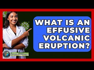 What Is An Effusive Volcanic Eruption? - Earth Science Answers