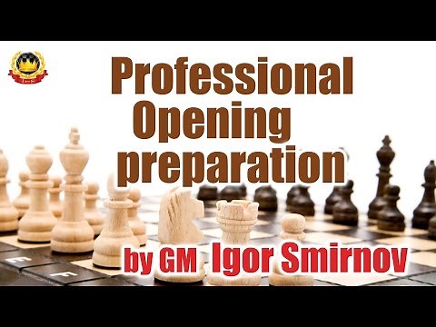 Professional Opening preparation by GM Igor Smirnov