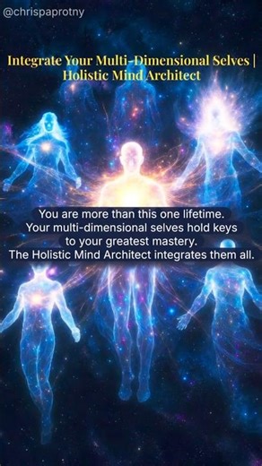 Integrate Your Multi-Dimensional Selves | Holistic Mind Architect