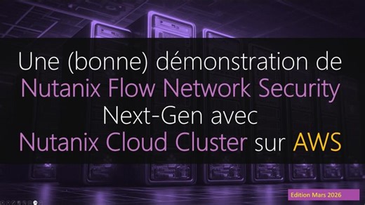 Une (bonne) démonstration de Nutanix Flow Network Security avec NC2 on AWS (mars 2026) | Stanislas Quastana