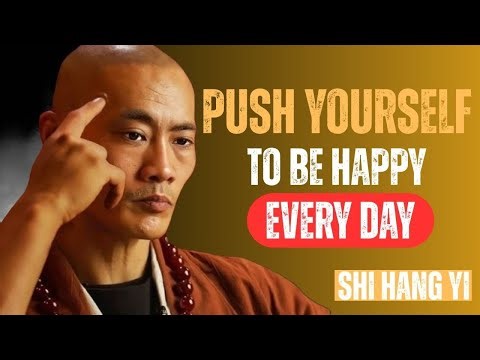 Push Yourself to Be Happy - Even When Life Is Hard || Shaolin Master Mindset