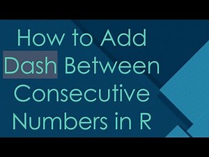 How to Add Dash Between Consecutive Numbers in R