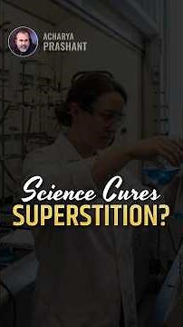 Science Cures Superstition? || Acharya Prashant