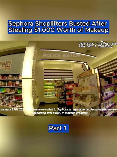 Part 1 - Sephora Shoplifters Busted After Stealing $1,000 Worth of Makeup #bodycam #cops #bodycamcops #policeofficer #crime