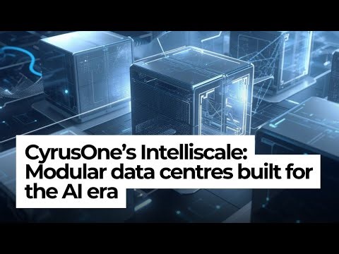 CyrusOne’s Intelliscale: Modular data centres built for the AI era | TechForge Media
