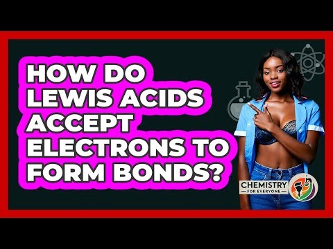 How Do Lewis Acids Accept Electrons To Form Bonds?