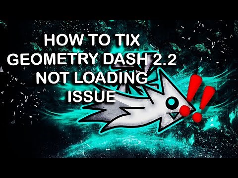How to Fix Geometry Dash 2.2 Not Loading Issue