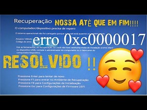 COMO RESOLVER O ERRO 0xc0000017