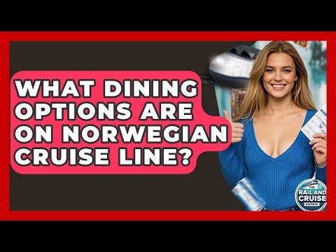What Dining Options Are On Norwegian Cruise Line? - The Rail and Cruise Experts