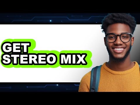 How to Get Stereo Mix: A Full Guide