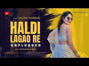 हल्दी लगाओ रे (Haldi Song) Saloni Thakkar (Unplugged Version)
