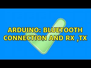 Arduino: Bluetooth connection and RX ,TX (3 Solutions!!)
