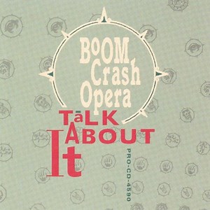 Boom Crash Opera - Talk About It!