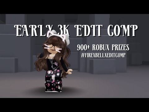 EARLY 3K EDIT COMP!! robux prizes #firexbellxeditcomp