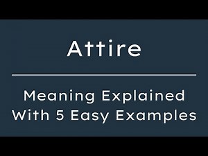 Attire Meaning in English | What Does Attire Mean? | 5 Examples in 30 Seconds