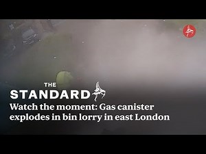 Watch the moment: Gas canister explodes in bin lorry in east London