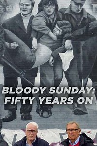 Bloody Sunday: Fifty Years On - Movie