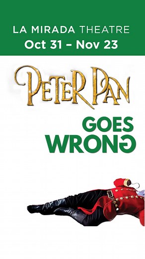 Don't miss PETER PAN GOES WRONG, with a special appearance by Cathy Rigby! | La Mirada Theatre for the Performing Arts