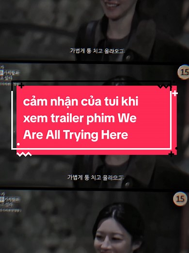 Cảm Nhận Trailer Phim We Are All Trying Here