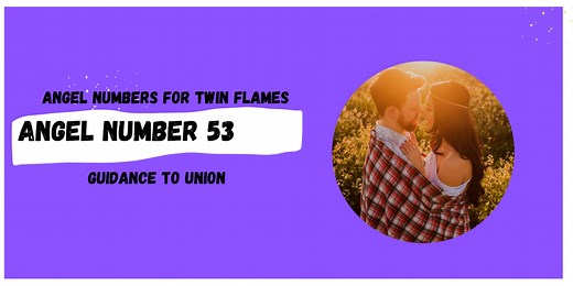 53 Angel Number Meaning for Twin Flames - Twin Flame Numbers