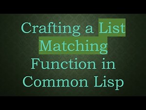 Crafting a List Matching Function in Common Lisp