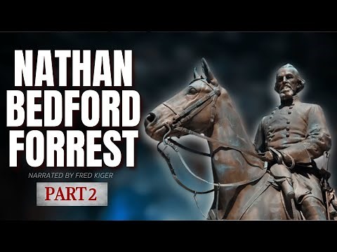 Who was Nathan Bedford Forrest? (Part 2)