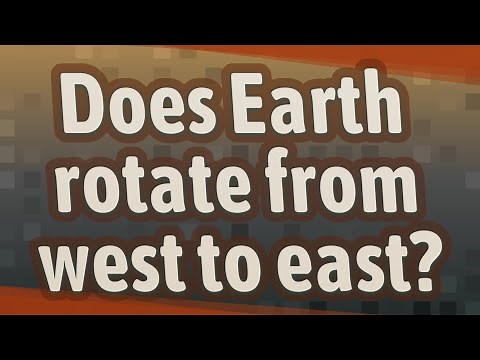 Does Earth rotate from west to east?
