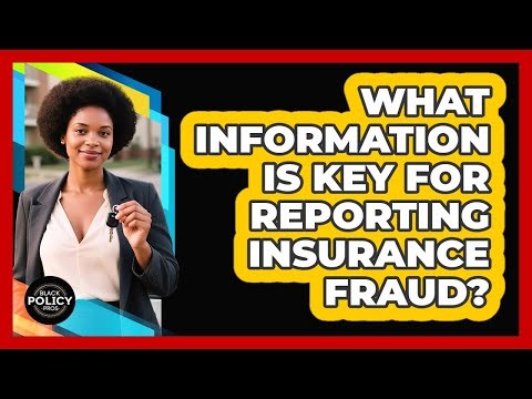 What Information Is Key For Reporting Insurance Fraud?