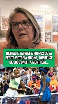 Nathalie Tauziat à propos de sa pépite Victoria Mboko, en quarts à Montréal, à Roland-Garros…