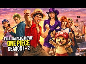 One Piece Live Action Season 1 - 2 Full Tagalog Movie 2026 | Tagalog Movie Recap