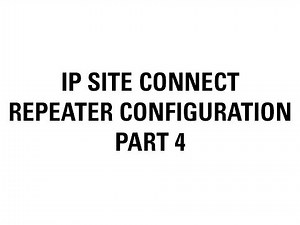 IP Site Connect Repeater Configuration (Part 4)