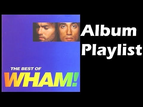 WHAM - The Best of WHAM (1997) Full Album Playlist | By MyCDMusic