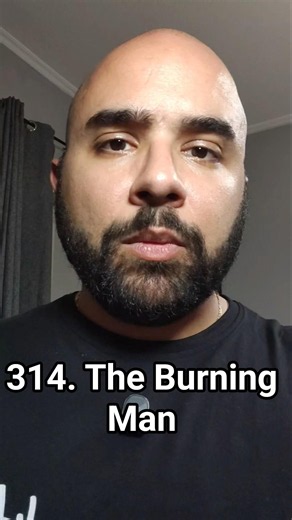 314. The Burning Man