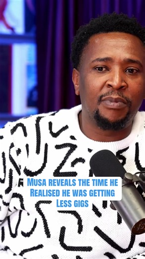 Musa reveals when he realized he was getting fewer gigs