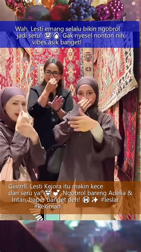 Lesti Kejora Has a Fun Chat with Adelia Pasha and Intan Ahmad