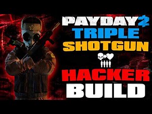 Payday 2 Triple Shotgun Hacker Build (DSOD BUILD)