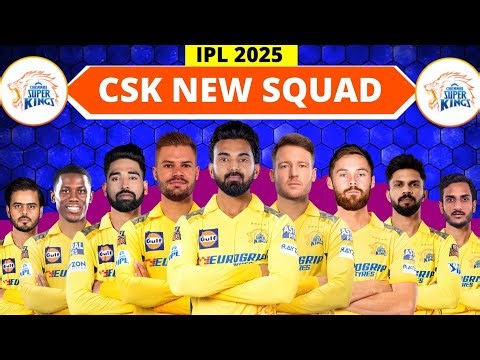 IPL 2025 | Chennai Super Kings Team New Squad | CSK Full Squad 2025 | CSK Team 2025 Players List