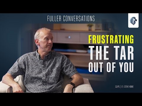 Frustrating the Tar Out of You - Fuller Conversations: Episode 1 - Clip