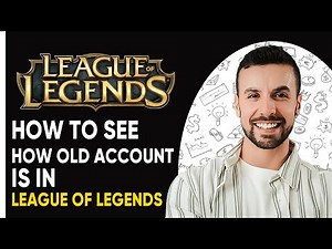 How To See How Old Account Is In League Of Legends - 2025 (Easy Guide)