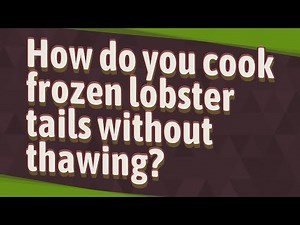How do you cook frozen lobster tails without thawing?