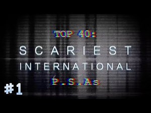 TOP 40: SCARIEST PSAs – INTERNATIONAL [PART ONE]