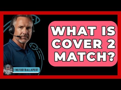 What Is Cover 2 Match? - The Football Xpert