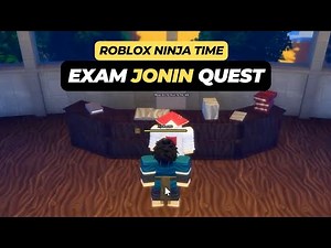 Exam Jonin Quest Guide - Roblox Ninja Time
