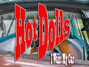 Hot Dolls I Want My Car