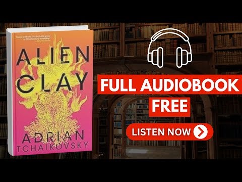Alien Clay by Adrian Tchaikovsky [ Full Audiobook Free ]