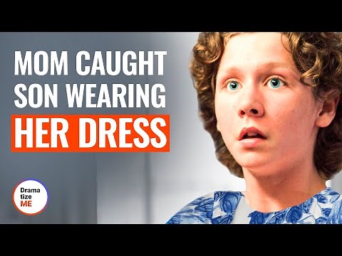 MOM CAUGHT SON WEARING A DRESS | @DramatizeMe