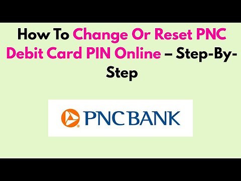 How To Change Or Reset PNC Debit Card PIN Online – Step-By-Step