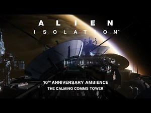 Alien: Isolation | 10th Anniversary Ambience | The Calming Comms Tower