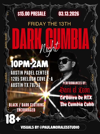 Join us Friday the 13th (March 13) for DARK CUMBIA NIGHT. Join local Austin Artist Dani EL LEON aka The Cumbia Cuhh as he hosts a night full of Dark Cumbia, Darkwave, Goth, 80's and Rock en Español y más! This will be Dani EL LEON's first live performance debuting his new DARK CUMBIAS!! @Soy_Lauraaaaa La Güira De ATX will be spinning cumbias sonideras on vinyl to get the night started. Doors open at 10pm and the baile goes on until 2am. Skip the SXSW madness and come support your local Austin Cu
