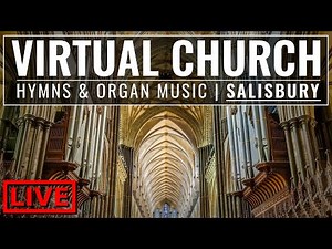 🔴 LIVE Hymns & Organ Music (Salisbury Cathedral) // Virtual Church